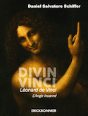 Divin Vinci. Léonard de Vinci, l'Ange incarné